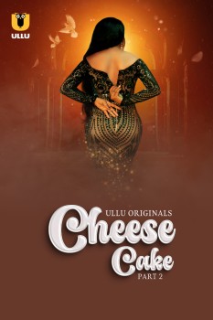 Download [18+] Cheese Cake Part 1 (2023) WEB-DL Hindi Ullu Originals Web Series 1080p | 720p | 480p [230MB] download