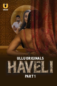 Download [18+] Haveli Part 1 (2023) WEB-DL Hindi Ullu Originals Web Series 1080p | 720p | 480p [200MB] download