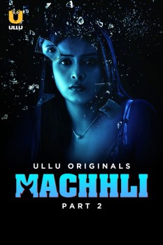 Download [18+] Machhli Part 1 (2024) WEB-DL Hindi Ullu Originals Web Series 1080p | 720p | 480p [300MB] download